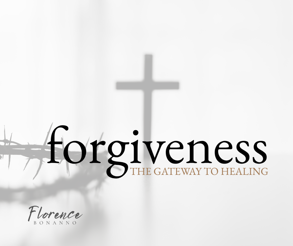 FORGIVENESS: The Gateway to Healing